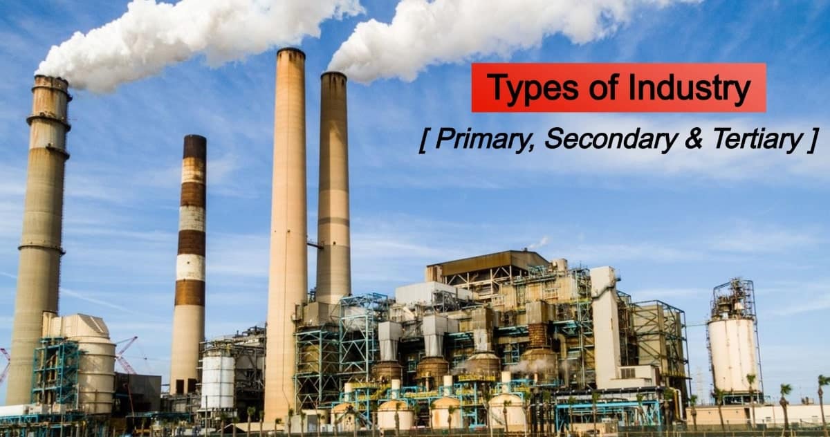 3 Types Of Industry Primary Secondary And Tertiary Complete Explained