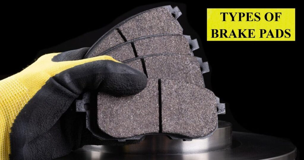 5 Types of Brake Pads - [Explained with Complete Details]