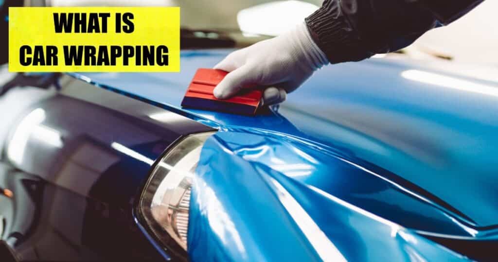 What is Car Wrapping? Cost, Material, Types, Need, & Benefits [Complete Guide]