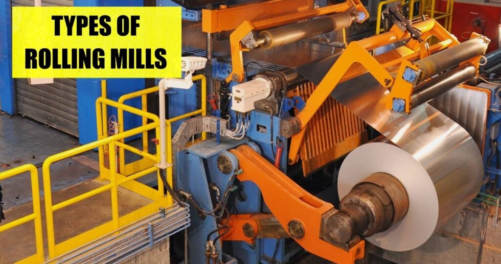 Rolling Mills - Types, Function, Material, Applications, Advantages & Disadvantages