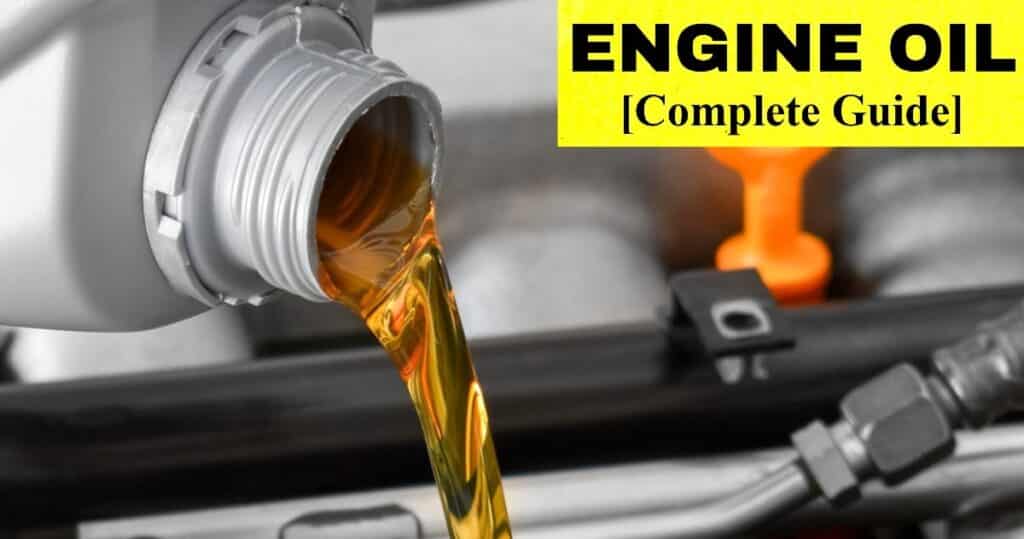 Engine Oil: Definition, Types, Uses, Purpose, Work & Benefit [Complete Guide]