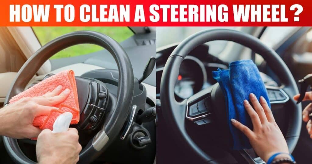 Steering Wheel | Types of Steering Wheel | How to Clean a Steering Wheel?
