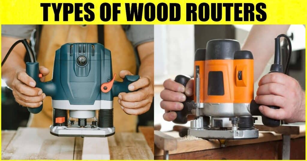 Wood Router: Types of Wood Routers and Their Uses [Complete Guide]